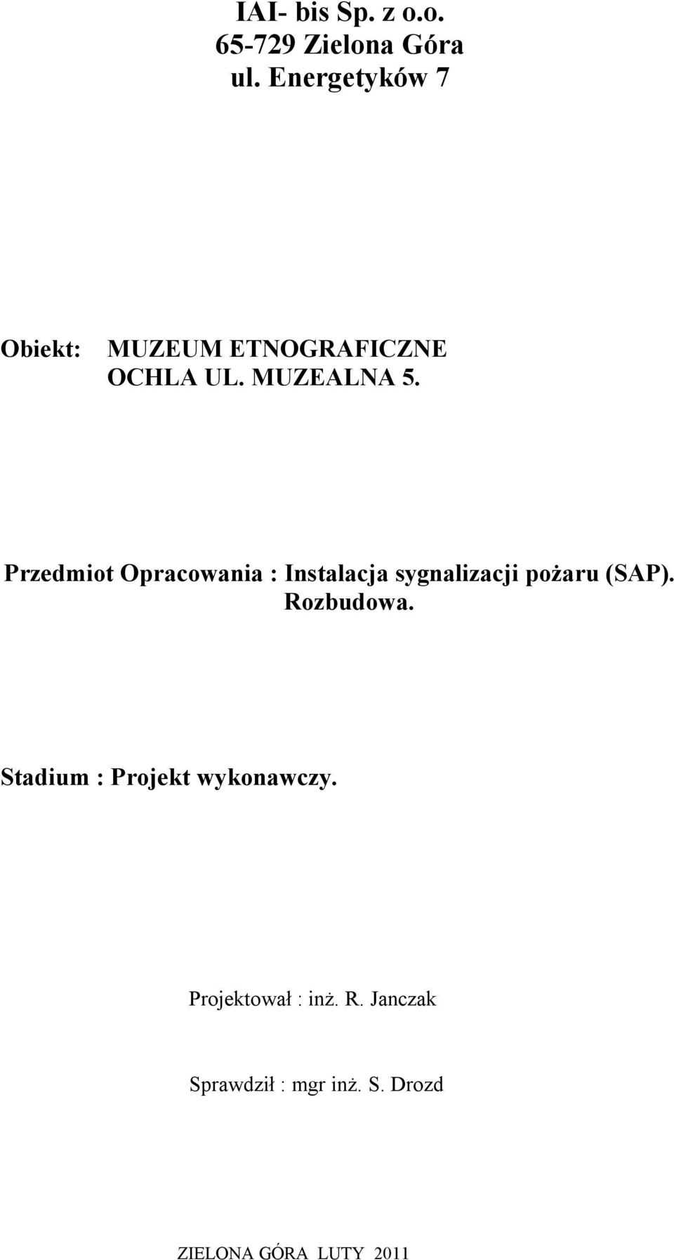Przedmiot Opracowania : Instalacja sygnalizacji pożaru (SAP). Rozbudowa.