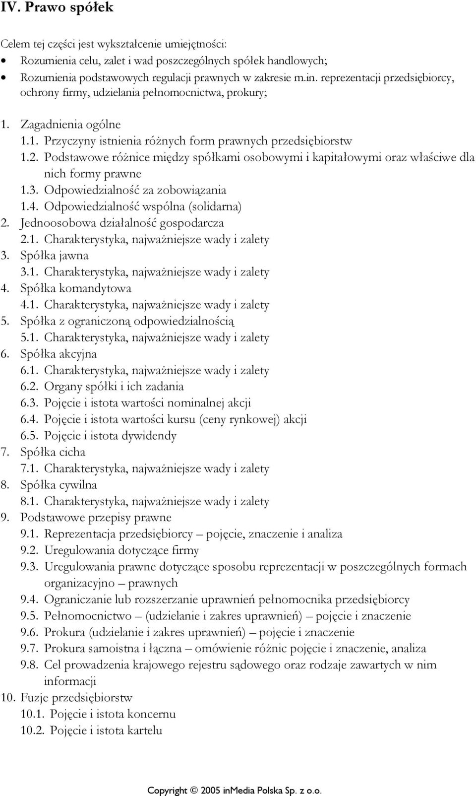 Podstawowe różnice między spółkami osobowymi i kapitałowymi oraz właściwe dla nich formy prawne 1.3. Odpowiedzialność za zobowiązania 1.4. Odpowiedzialność wspólna (solidarna) 2.