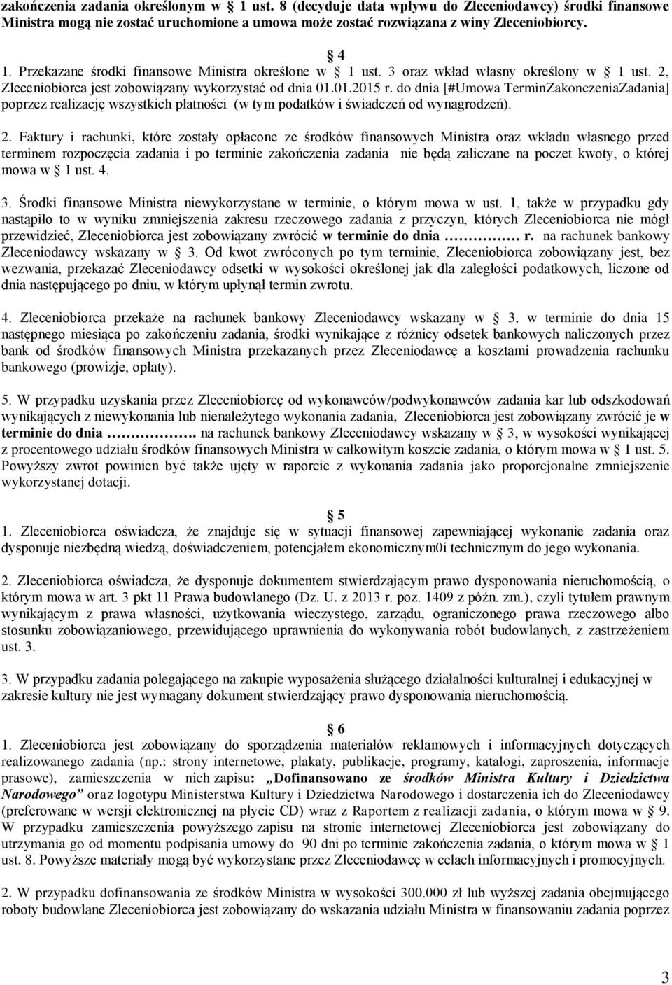 do dnia [#Umowa TerminZakonczeniaZadania] poprzez realizację wszystkich płatności (w tym podatków i świadczeń od wynagrodzeń). 2.