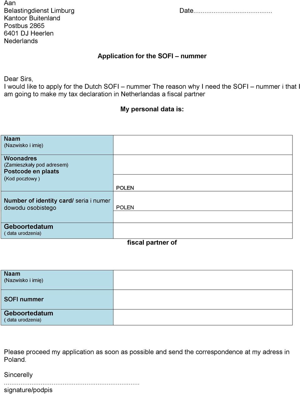 fiscal partner My personal data is: (Nazwisko i imię) Woonadres (Nazwisko (Zamieszkały i imię) pod adresem) Postcode en plaats Woonadres (Kod pocztowy ) (Zamieszkały pod adresem) Postcode en plaats