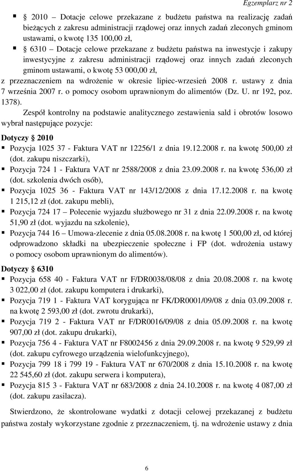 okresie lipiec-wrzesień 2008 r. ustawy z dnia 7 września 2007 r. o pomocy osobom uprawnionym do alimentów (Dz. U. nr 192, poz. 1378).