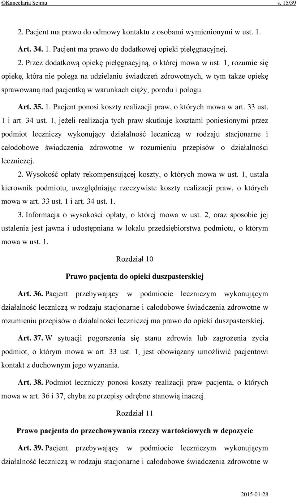 Pacjent ponosi koszty realizacji praw, o których mowa w art. 33 ust. 1 i art. 34 ust.