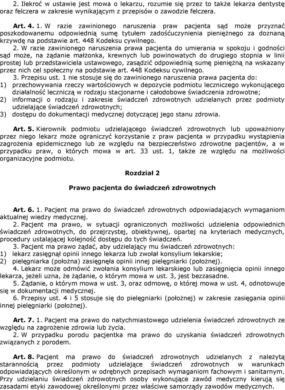 W razie zawinionego naruszenia prawa pacjenta do umierania w spokoju i godności sąd może, na żądanie małżonka, krewnych lub powinowatych do drugiego stopnia w linii prostej lub przedstawiciela