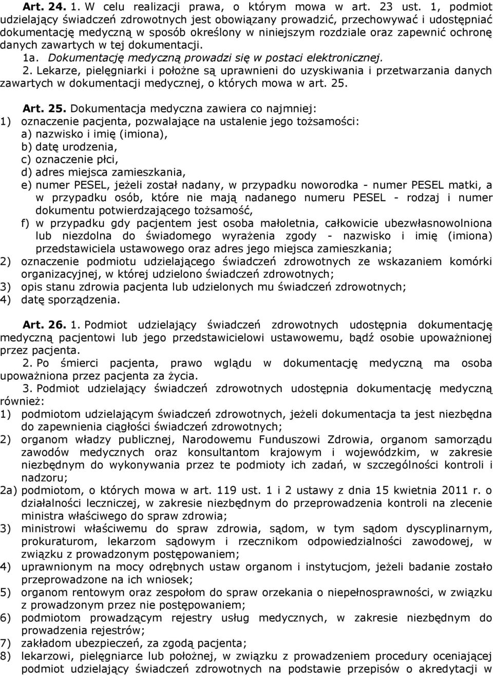 zawartych w tej dokumentacji. 1a. Dokumentację medyczną prowadzi się w postaci elektronicznej. 2.