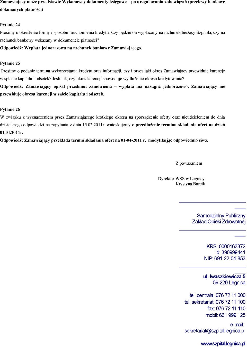 Pytanie 25 Prosimy o podanie terminu wykorzystania kredytu oraz informacji, czy i przez jaki okres Zamawiający przewiduje karencję w spłacie kapitału i odsetek?