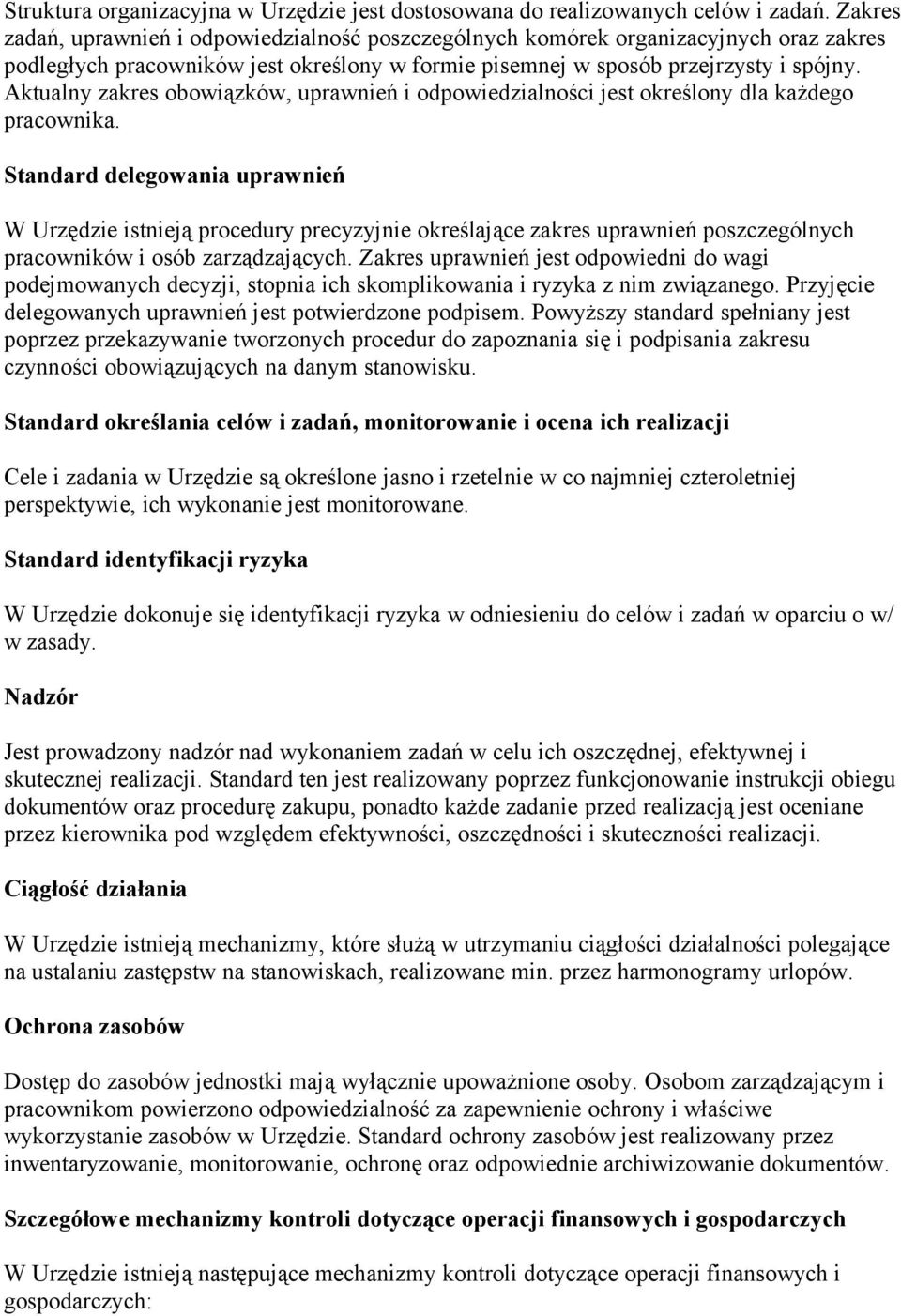 Aktualny zakres obowiązków, uprawnień i odpowiedzialności jest określony dla każdego pracownika.