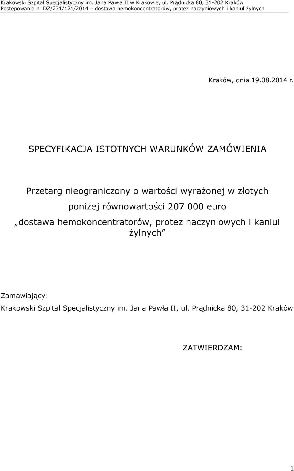wyrażonej w złotych poniżej równowartości 207 000 euro dostawa hemokoncentratorów,