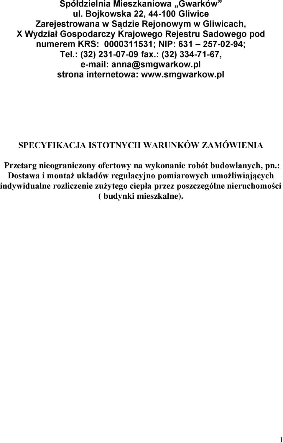 0000311531; NIP: 631 257-02-94; Tel.: (32) 231-07-09 fax.: (32) 334-71-67, e-mail: anna@smgwarkow.
