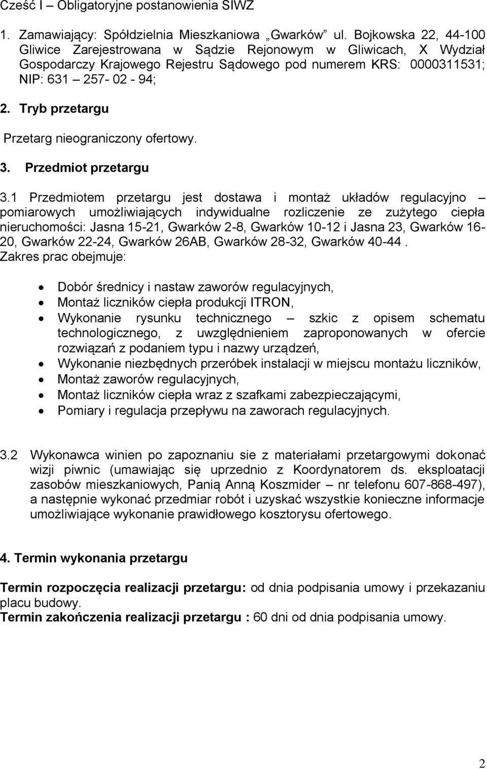 Tryb przetargu Przetarg nieograniczony ofertowy. 3. Przedmiot przetargu 3.