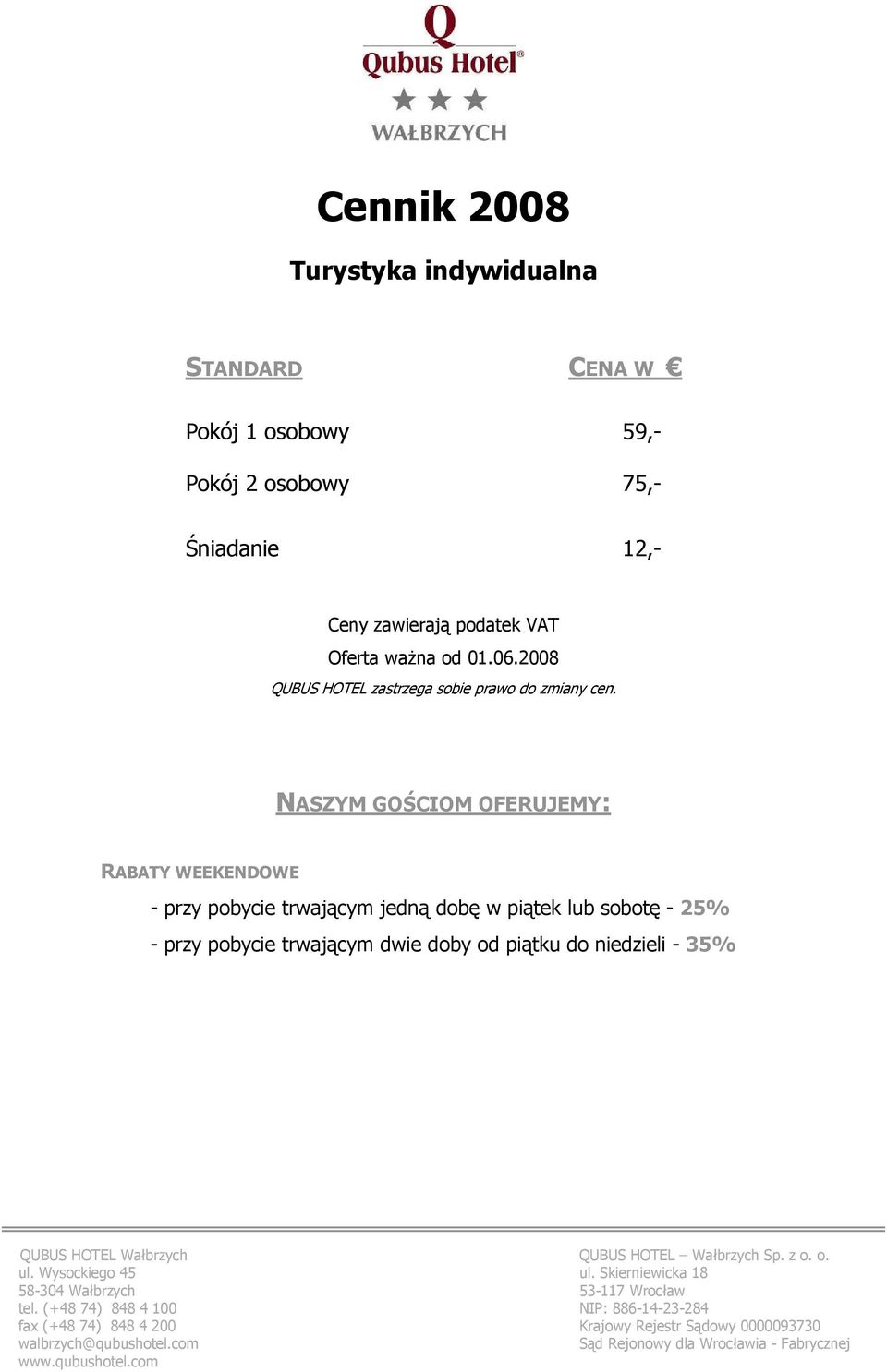 Skierniewicka 18 58-304 Wałbrzych 53-117 Wrocław tel.