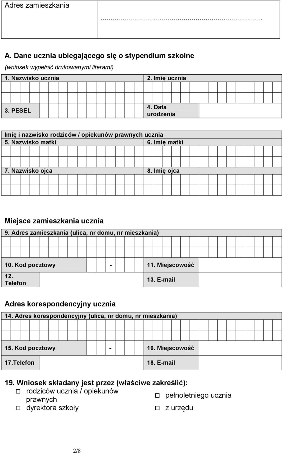 Adres zamieszkania (ulica, nr domu, nr mieszkania) 10. Kod pocztowy - 11. Miejscowość 12. Telefon 13. E-mail Adres korespondencyjny ucznia 14.