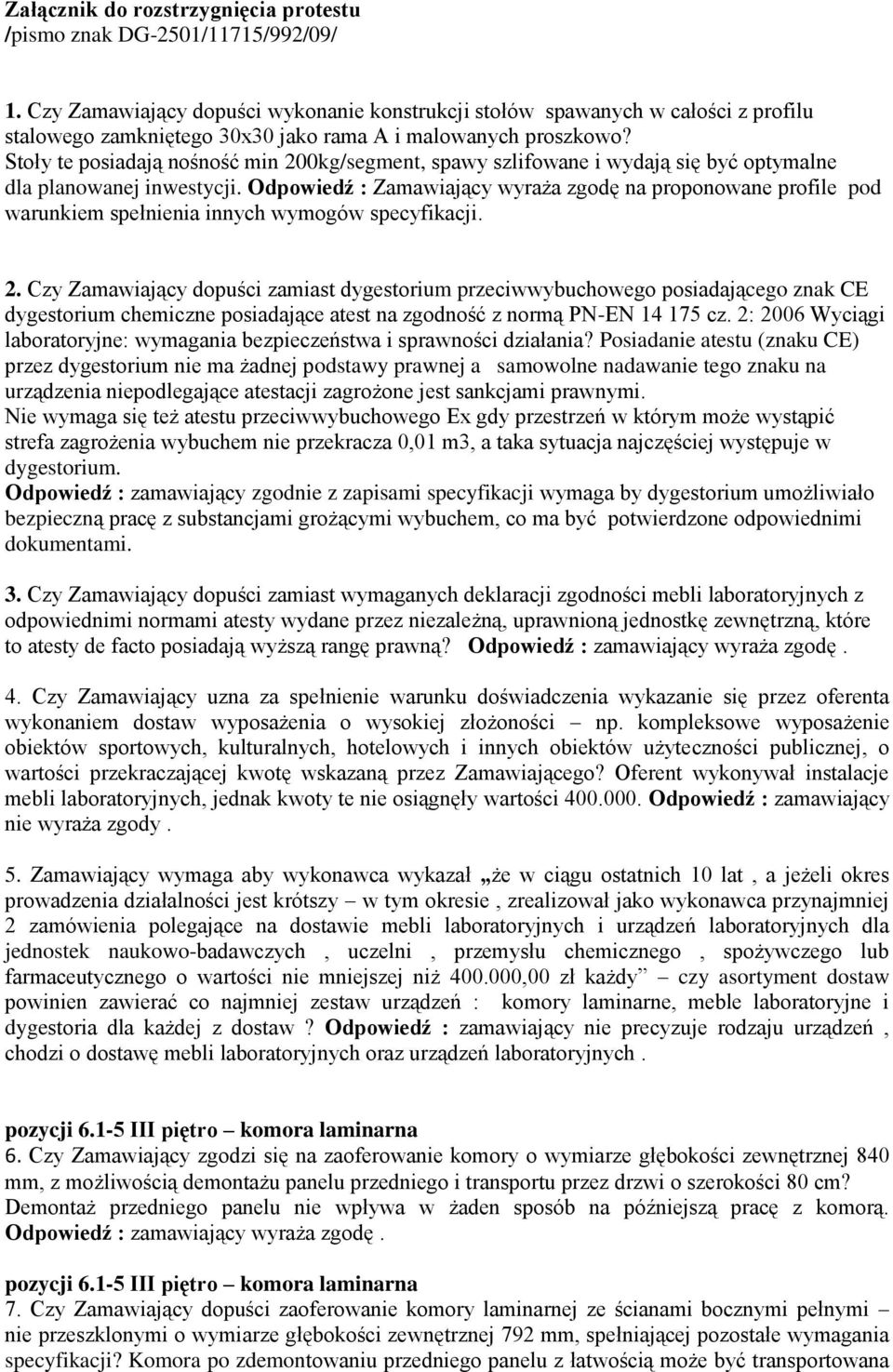 Stoły te posiadają nośność min 200kg/segment, spawy szlifowane i wydają się być optymalne dla planowanej inwestycji.