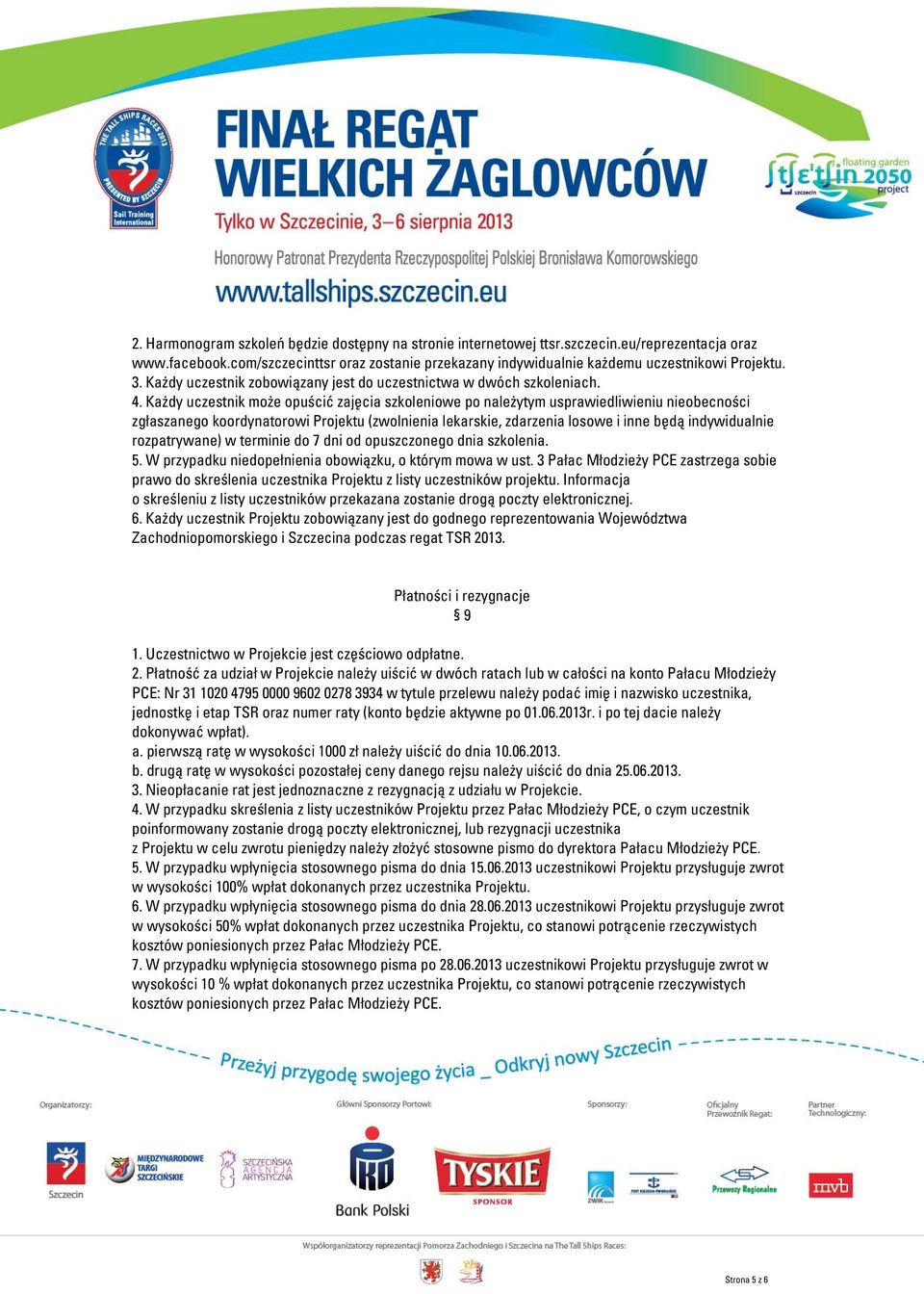 Każdy uczestnik może opuścić zajęcia szkoleniowe po należytym usprawiedliwieniu nieobecności zgłaszanego koordynatorowi Projektu (zwolnienia lekarskie, zdarzenia losowe i inne będą indywidualnie