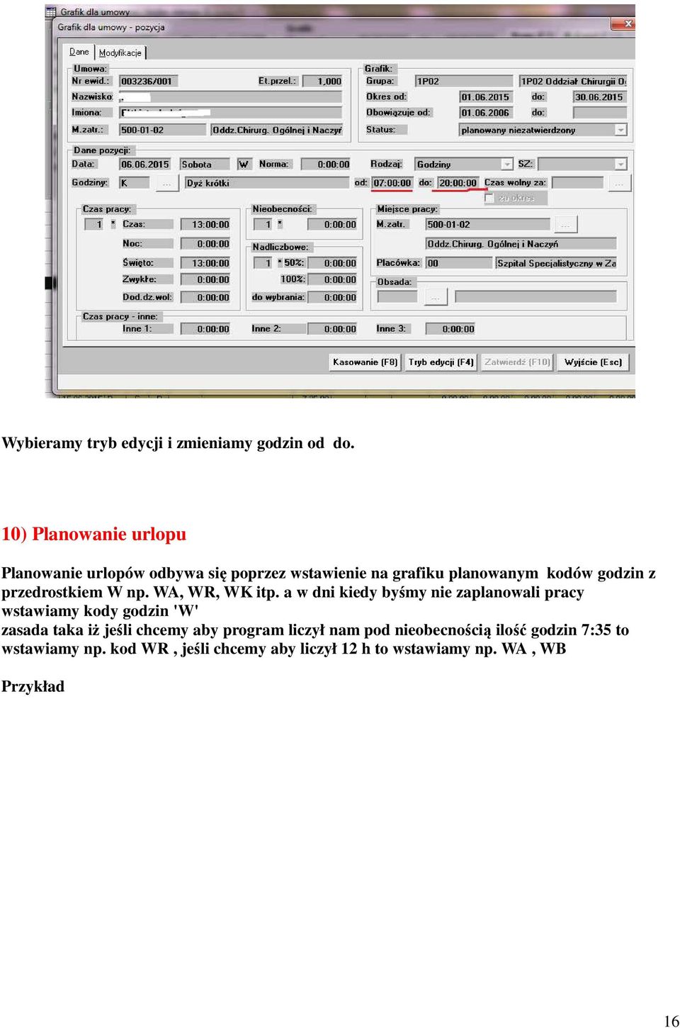 przedrostkiem W np. WA, WR, WK itp.
