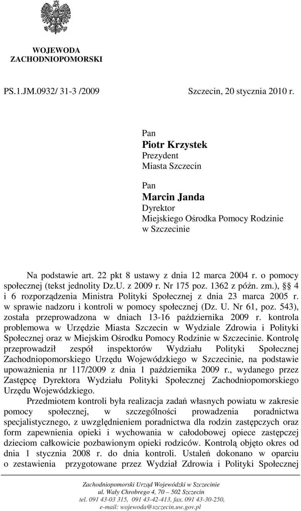 o pomocy społecznej (tekst jednolity Dz.U. z 2009 r. Nr 175 poz. 1362 z późn. zm.), 4 i 6 rozporządzenia Ministra Polityki Społecznej z dnia 23 marca 2005 r.