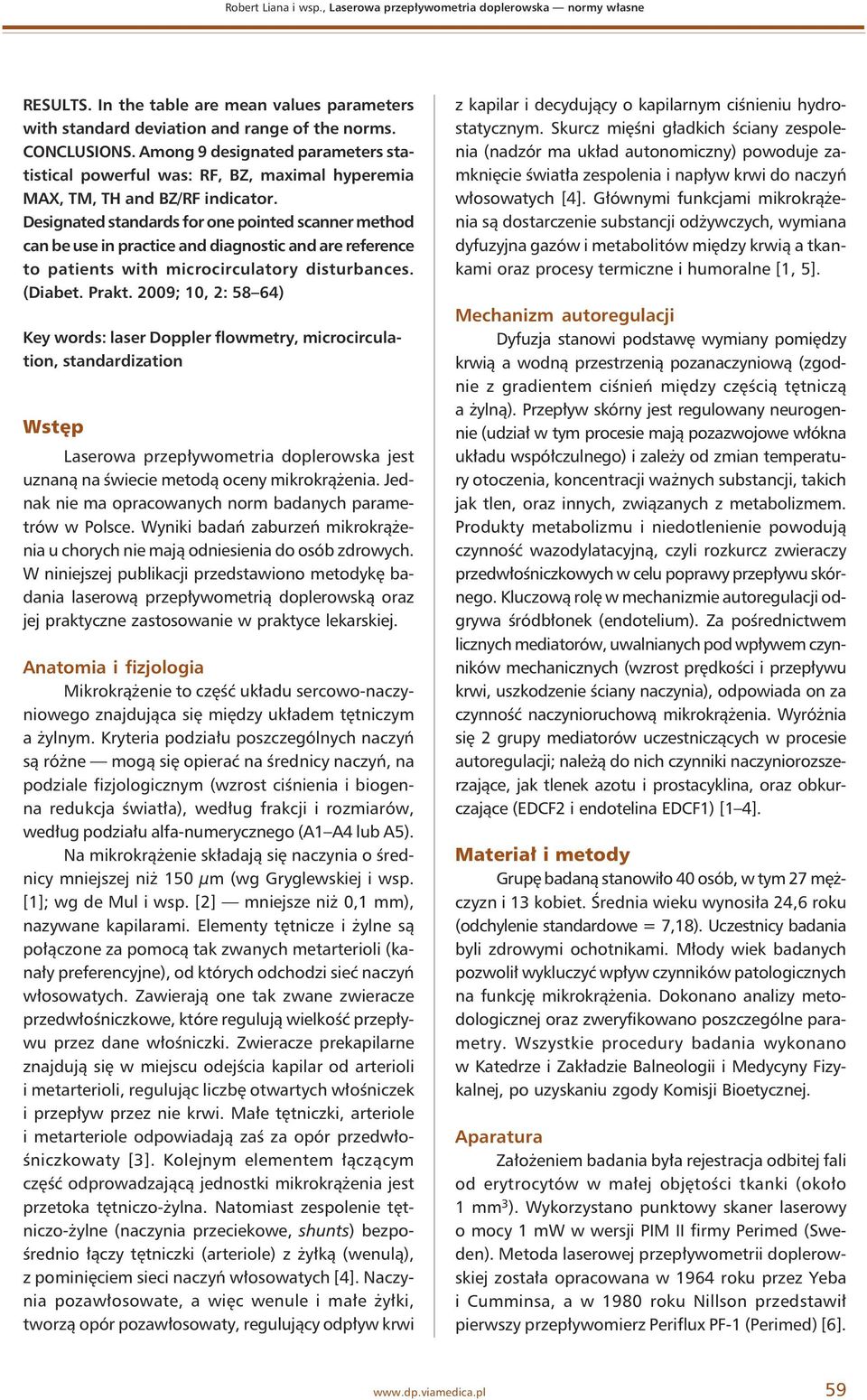 Designated standards for one pointed scanner method can be use in practice and diagnostic and are reference to patients with microcirculatory disturbances. (Diabet. Prakt.
