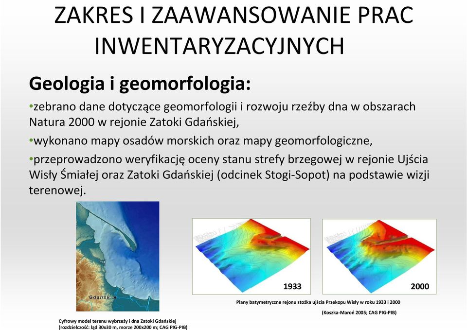 Wisły Śmiałej oraz Zatoki Gdańskiej (odcinek Stogi-Sopot) na podstawie wizji terenowej.