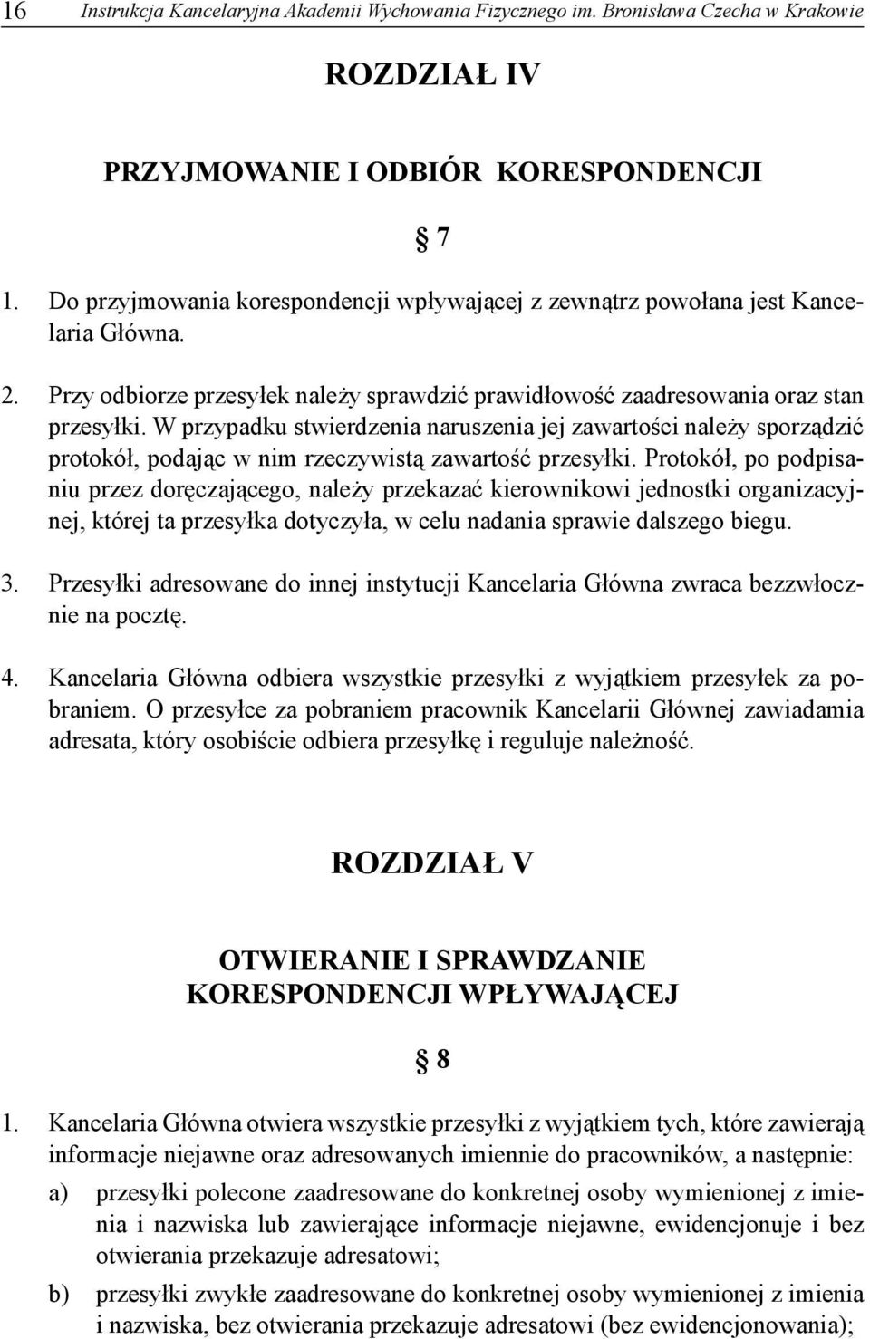 W przypadku stwierdzenia naruszenia jej zawartości należy sporządzić protokół, podając w nim rzeczywistą zawartość przesyłki.