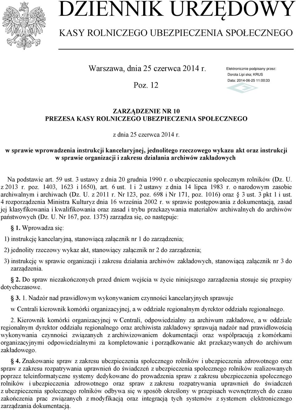 3 ustawy z dnia 20 grudnia 1990 r. o ubezpieczeniu społecznym rolników (Dz. U. z 2013 r. poz. 1403, 1623 i 1650), art. 6 ust. 1 i 2 ustawy z dnia 14 lipca 1983 r.