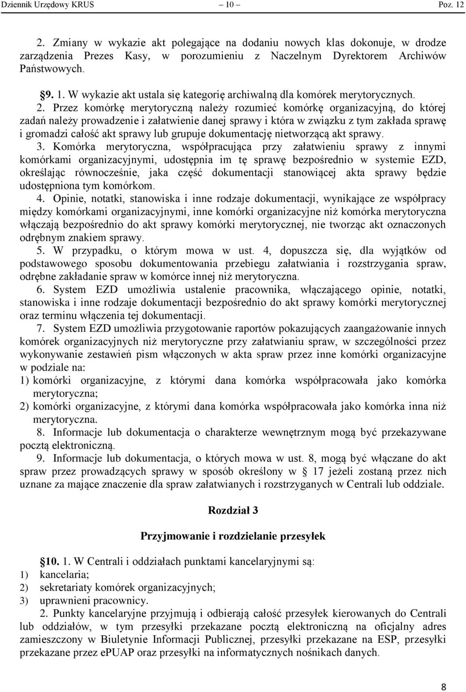 lub grupuje dokumentację nietworzącą akt sprawy. 3.