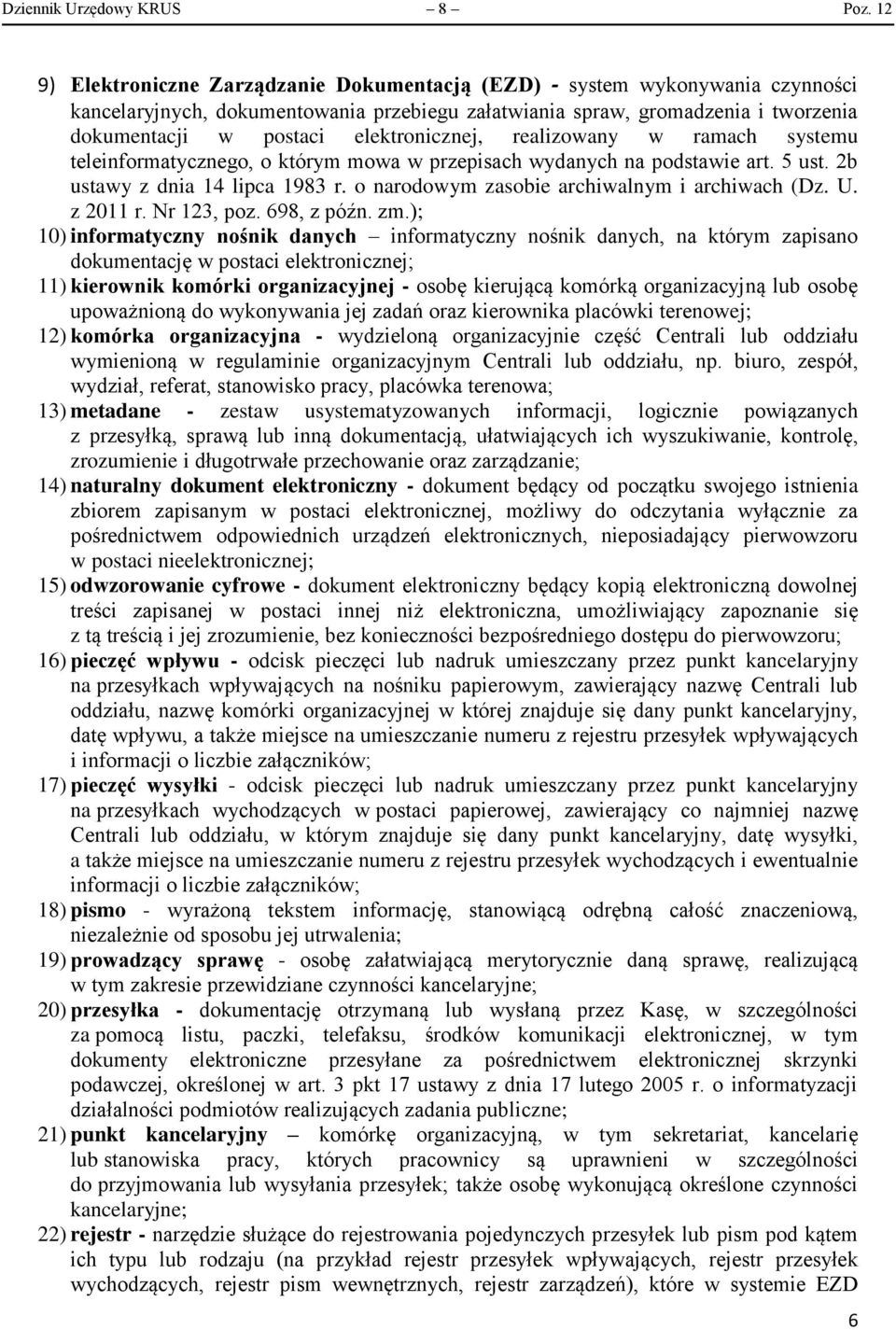 elektronicznej, realizowany w ramach systemu teleinformatycznego, o którym mowa w przepisach wydanych na podstawie art. 5 ust. 2b ustawy z dnia 14 lipca 1983 r.