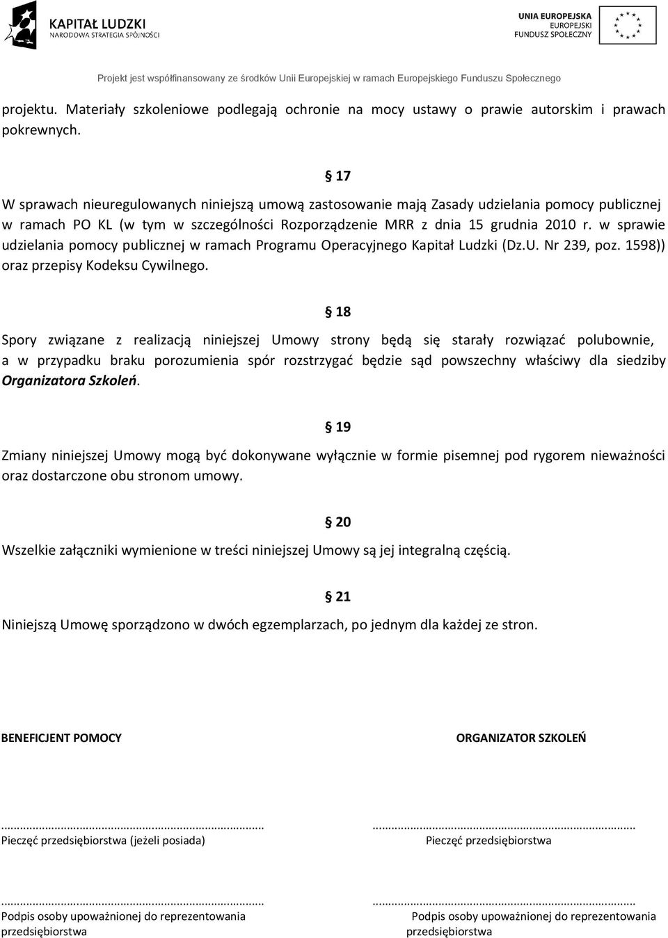 w sprawie udzielania pomocy publicznej w ramach Programu Operacyjnego Kapitał Ludzki (Dz.U. Nr 239, poz. 1598)) oraz przepisy Kodeksu Cywilnego.