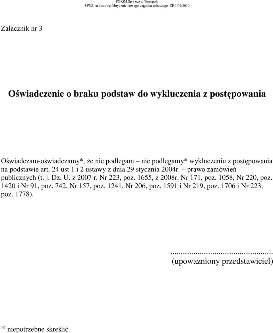 prawo zamówień publicznych (t. j. Dz. U. z 2007 r. Nr 223, poz. 1655, z 2008r. Nr 171, poz. 1058, Nr 220, poz.