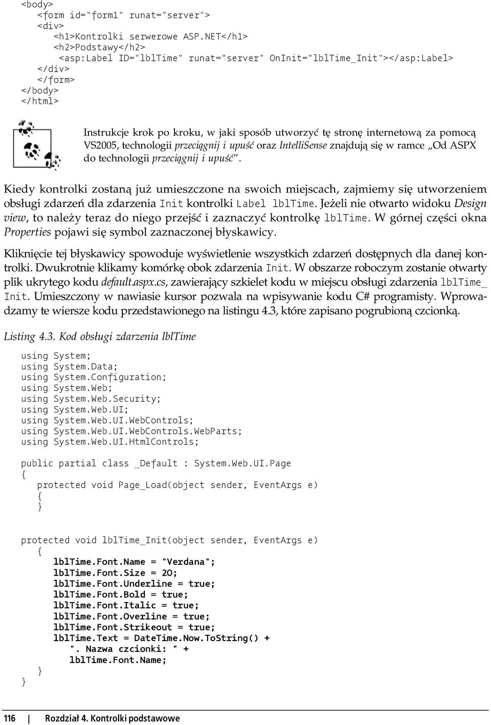 internetową za pomocą VS2005, technologii przeciągnij i upuść oraz IntelliSense znajdują się w ramce Od ASPX do technologii przeciągnij i upuść.