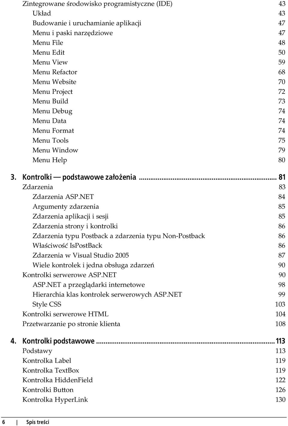 NET 84 Argumenty zdarzenia 85 Zdarzenia aplikacji i sesji 85 Zdarzenia strony i kontrolki 86 Zdarzenia typu Postback a zdarzenia typu Non-Postback 86 Właściwość IsPostBack 86 Zdarzenia w Visual