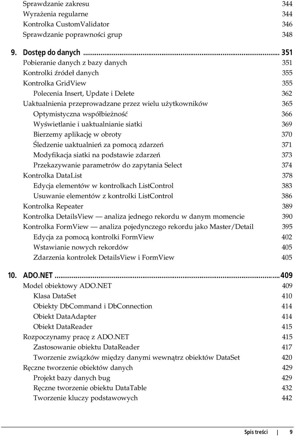 Optymistyczna współbieżność 366 Wyświetlanie i uaktualnianie siatki 369 Bierzemy aplikację w obroty 370 Śledzenie uaktualnień za pomocą zdarzeń 371 Modyfikacja siatki na podstawie zdarzeń 373
