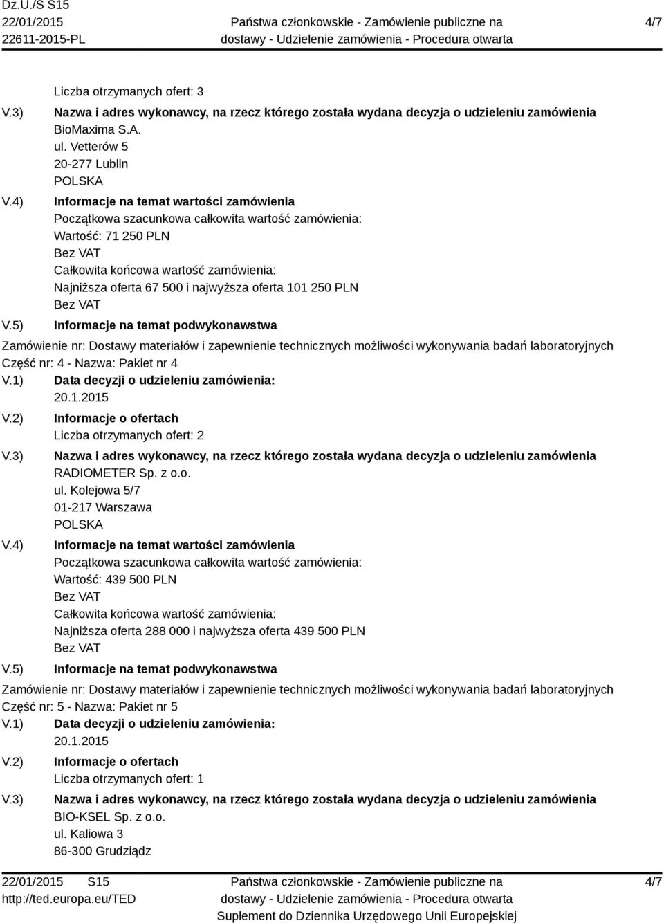 nr: 4 - Nazwa: Pakiet nr 4 Liczba otrzymanych ofert: 2 RADIOMETER Sp. z o.o. ul.