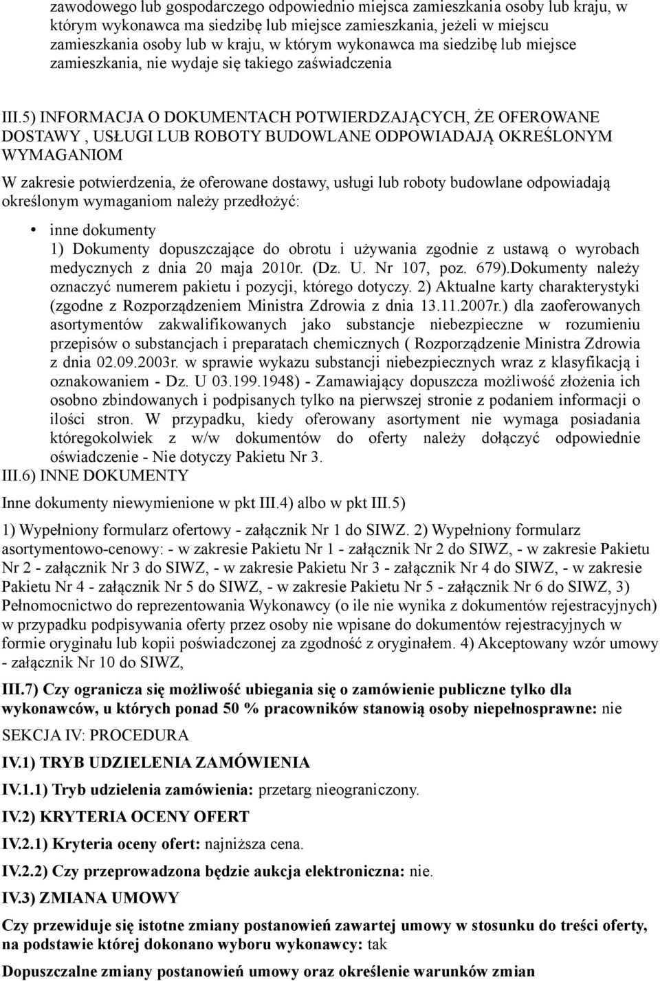 5) INFORMACJA O DOKUMENTACH POTWIERDZAJĄCYCH, ŻE OFEROWANE DOSTAWY, USŁUGI LUB ROBOTY BUDOWLANE ODPOWIADAJĄ OKREŚLONYM WYMAGANIOM W zakresie potwierdzenia, że oferowane dostawy, usługi lub roboty