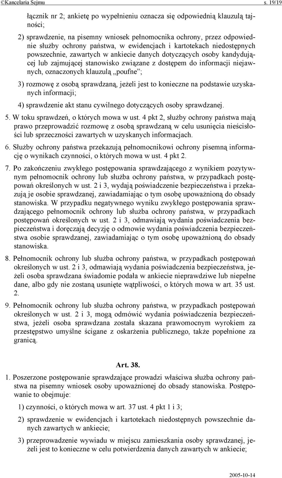 i kartotekach niedostępnych powszechnie, zawartych w ankiecie danych dotyczących osoby kandydującej lub zajmującej stanowisko związane z dostępem do informacji niejawnych, oznaczonych klauzulą poufne