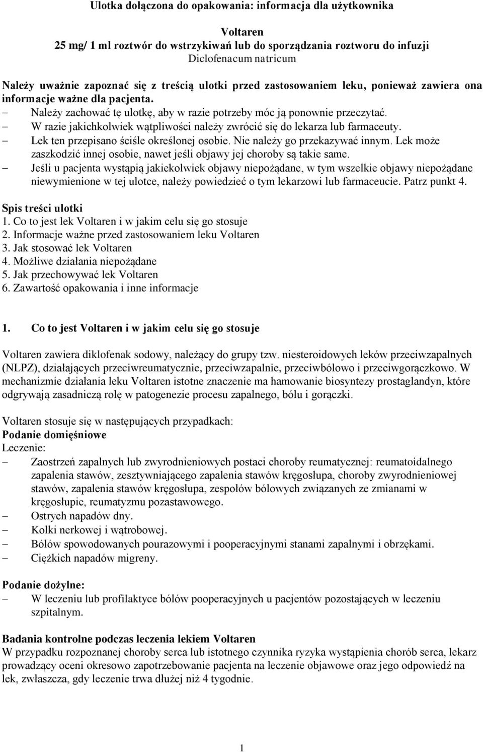 W razie jakichkolwiek wątpliwości należy zwrócić się do lekarza lub farmaceuty. Lek ten przepisano ściśle określonej osobie. Nie należy go przekazywać innym.