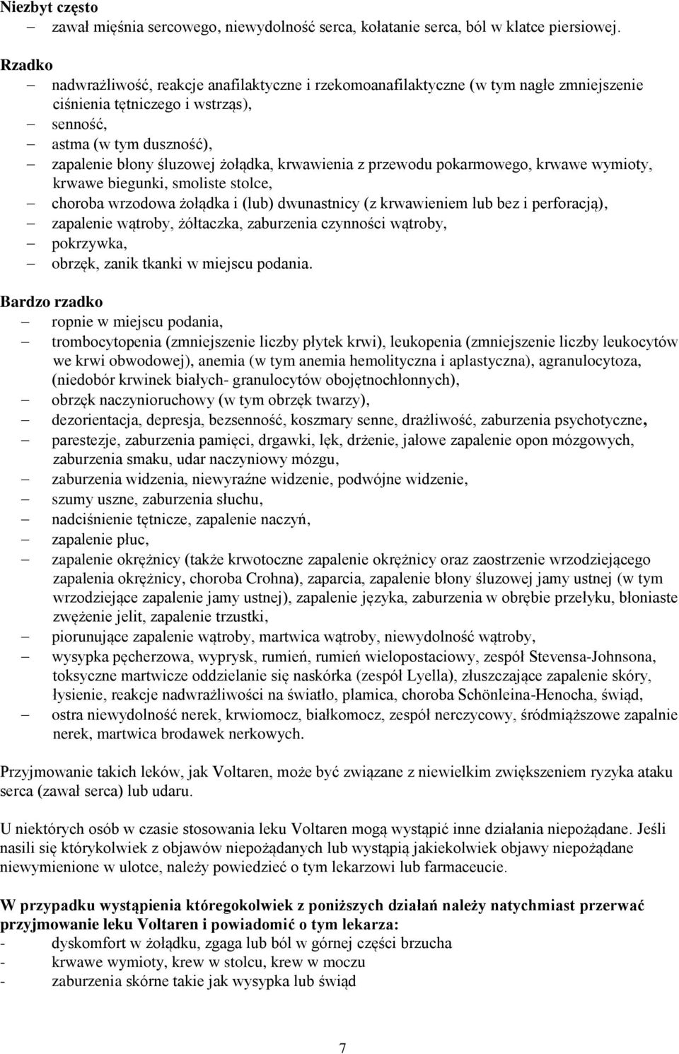 krwawienia z przewodu pokarmowego, krwawe wymioty, krwawe biegunki, smoliste stolce, choroba wrzodowa żołądka i (lub) dwunastnicy (z krwawieniem lub bez i perforacją), zapalenie wątroby, żółtaczka,