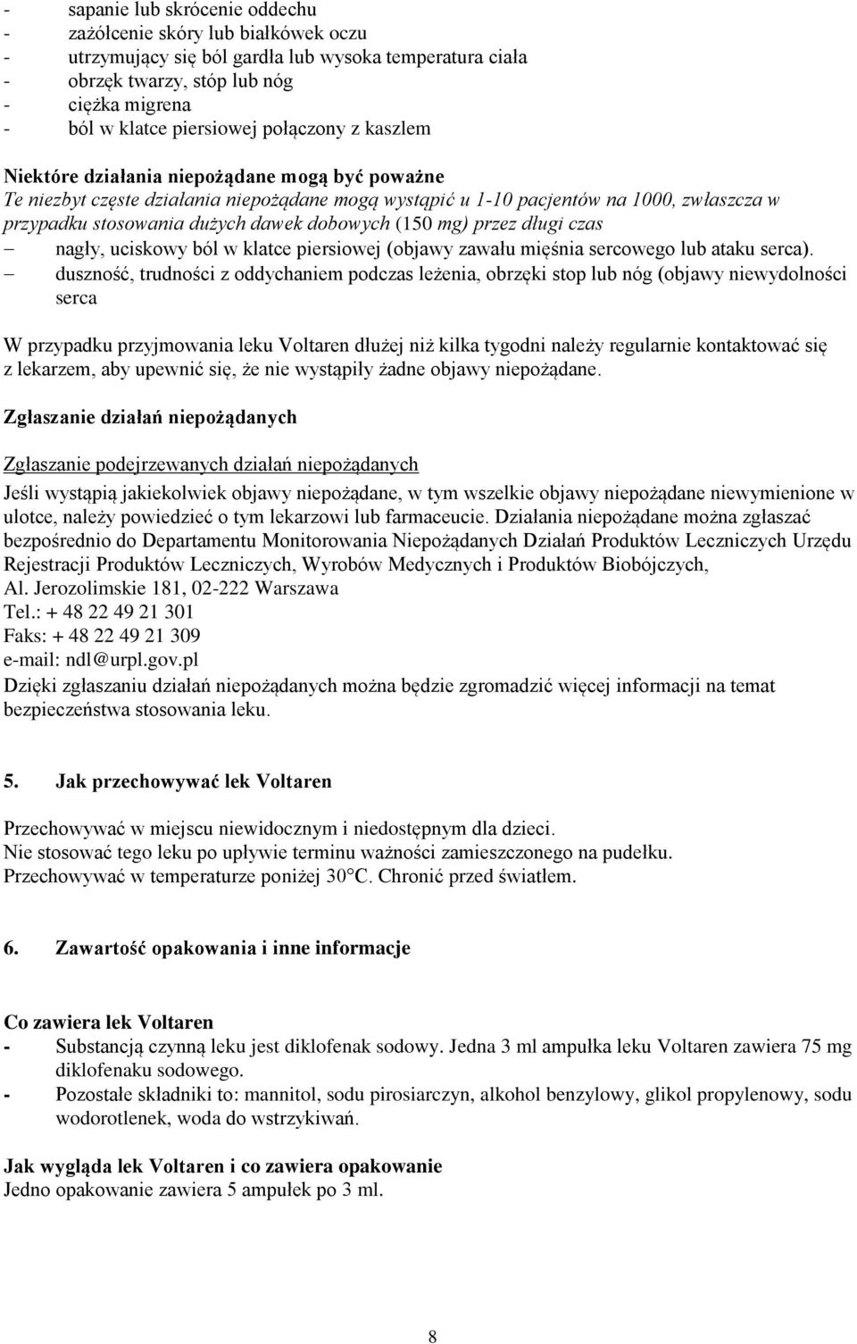 dawek dobowych (150 mg) przez długi czas nagły, uciskowy ból w klatce piersiowej (objawy zawału mięśnia sercowego lub ataku serca).