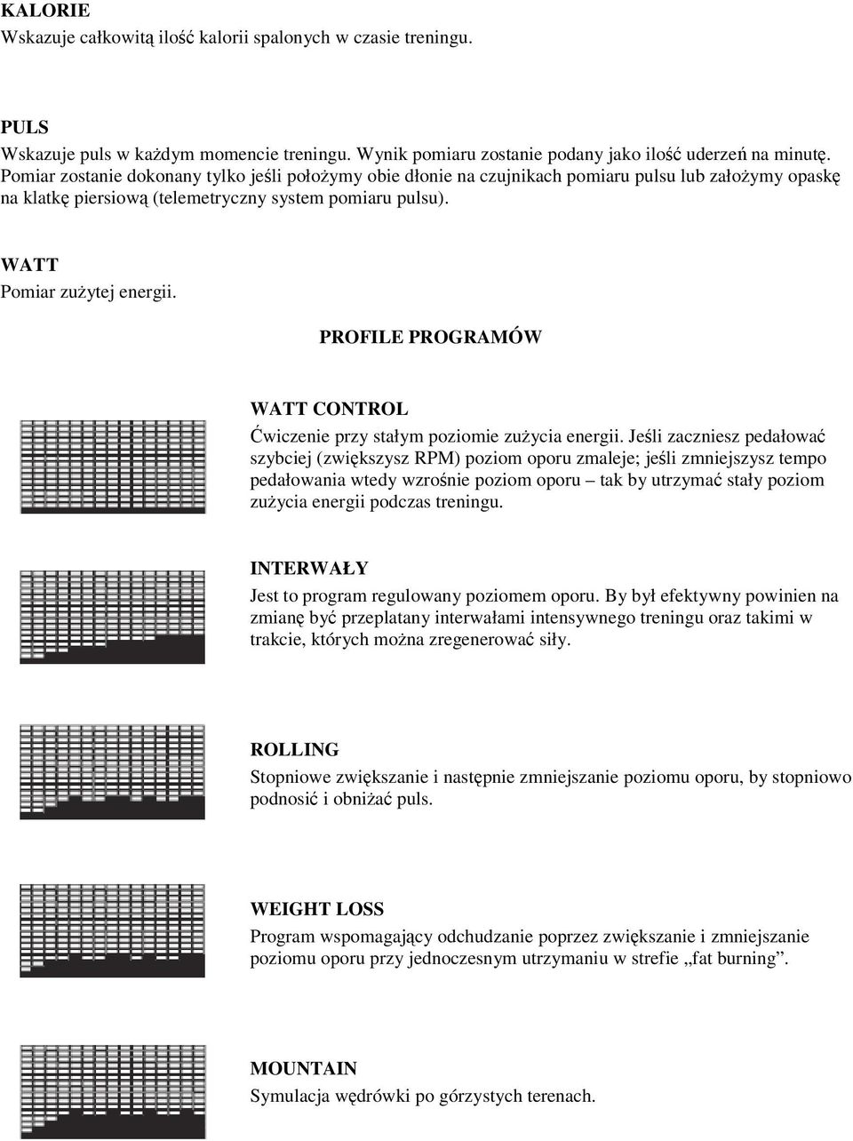PROFILE PROGRAMÓW WATT CONTROL Ćwiczenie przy stałym poziomie zużycia energii.