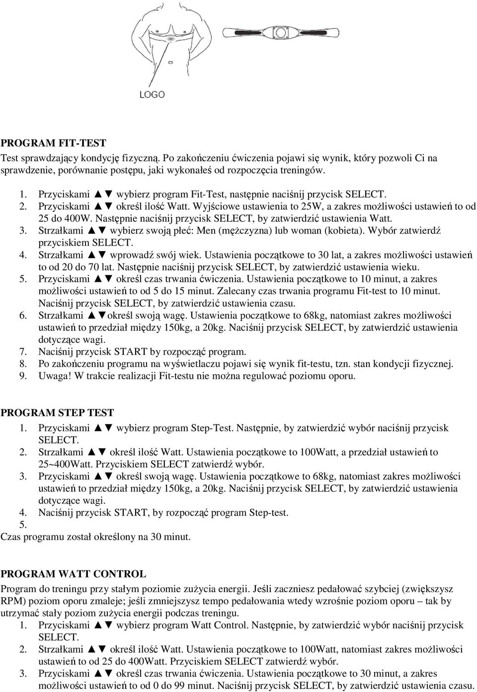 Następnie naciśnij przycisk SELECT, by zatwierdzić ustawienia Watt. 3. Strzałkami wybierz swoją płeć: Men (mężczyzna) lub woman (kobieta). Wybór zatwierdź przyciskiem SELECT. 4.