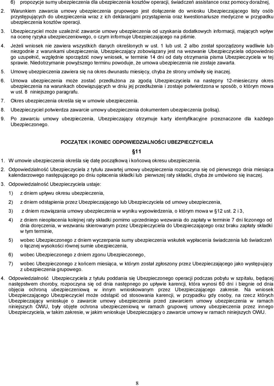 medyczne w przypadku ubezpieczenia kosztów operacji. 3.