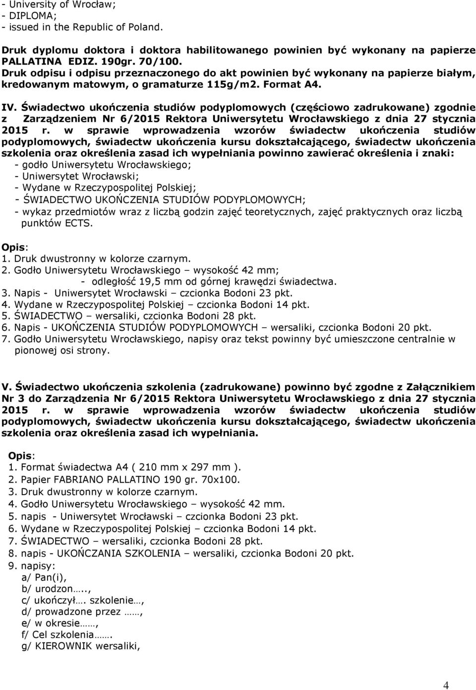 Świadectwo ukończenia studiów podyplomowych (częściowo zadrukowane) zgodnie z Zarządzeniem Nr 6/2015 Rektora Uniwersytetu Wrocławskiego z dnia 27 stycznia 2015 r.
