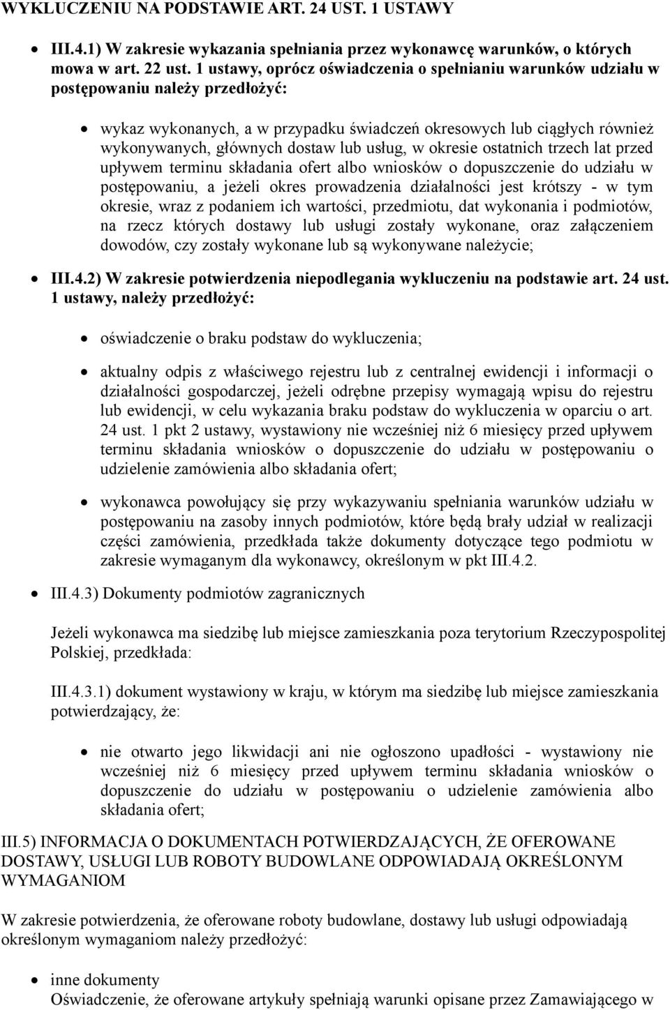 lub usług, w okresie ostatnich trzech lat przed upływem terminu składania ofert albo wniosków o dopuszczenie do udziału w postępowaniu, a jeżeli okres prowadzenia działalności jest krótszy - w tym