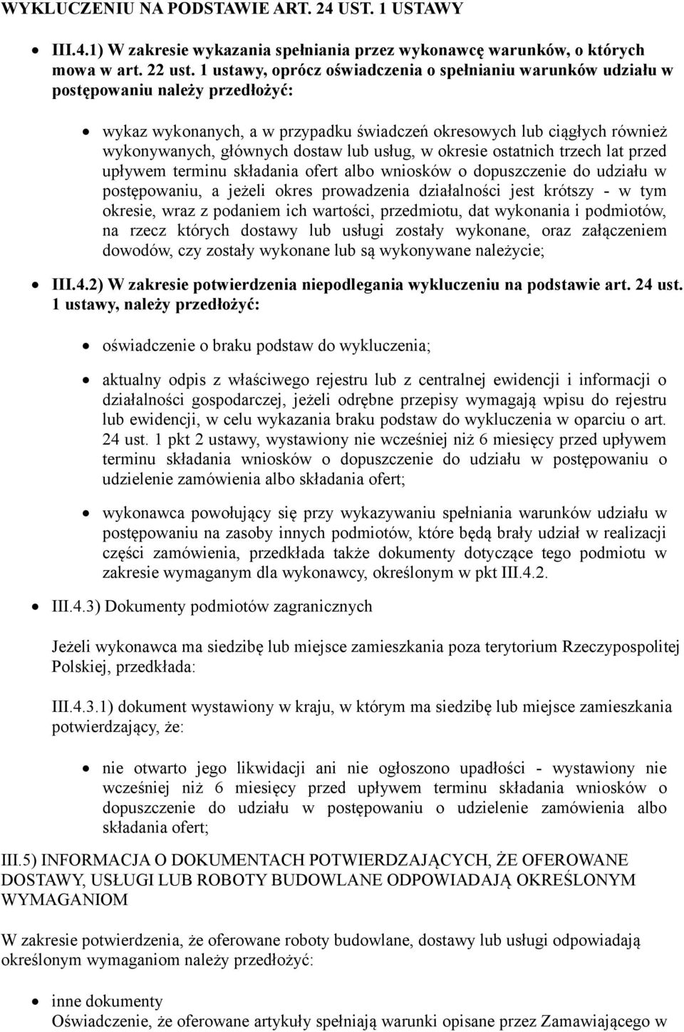 lub usług, w okresie ostatnich trzech lat przed upływem terminu składania ofert albo wniosków o dopuszczenie do udziału w postępowaniu, a jeżeli okres prowadzenia działalności jest krótszy - w tym