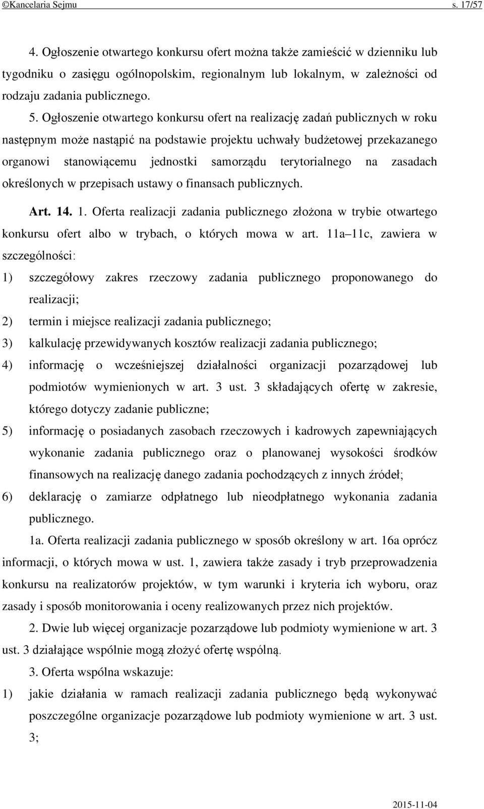 Ogłoszenie otwartego konkursu ofert na realizację zadań publicznych w roku następnym może nastąpić na podstawie projektu uchwały budżetowej przekazanego organowi stanowiącemu jednostki samorządu