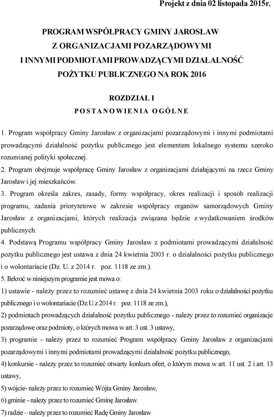 Program współpracy Gminy Jarosław z organizacjami pozarządowymi i innymi podmiotami prowadzącymi działalność pożytku publicznego jest elementem lokalnego systemu szeroko rozumianej polityki