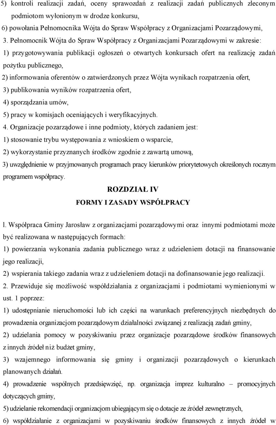 Pełnomocnik Wójta do Spraw Współpracy z Organizacjami Pozarządowymi w zakresie: 1) przygotowywania publikacji ogłoszeń o otwartych konkursach ofert na realizację zadań pożytku publicznego, 2)