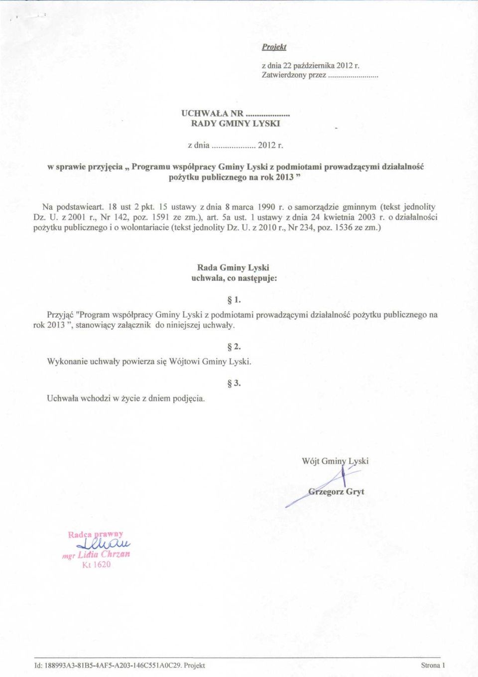 o samorządzie gminnym (tekst jednolity Dz. U. z 2001 r., Nr 142, póz. 1591 ze zm.), art. 5a ust. l ustawy z dnia 24 kwietnia 2003 r.