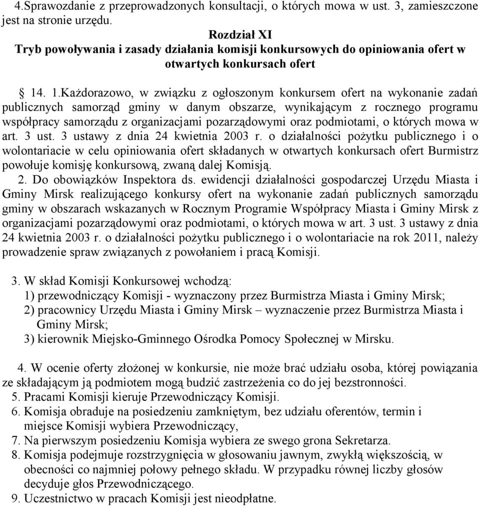 . 1.Każdorazowo, w związku z ogłoszonym konkursem ofert na wykonanie zadań publicznych samorząd gminy w danym obszarze, wynikającym z rocznego programu współpracy samorządu z organizacjami