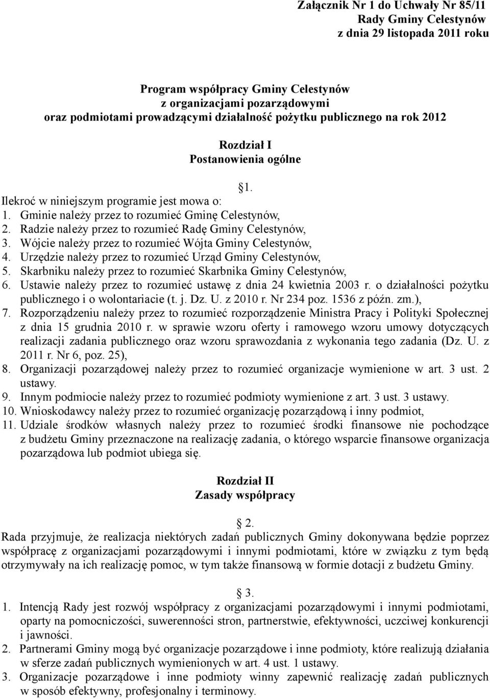 Radzie należy przez to rozumieć Radę Gminy Celestynów, 3. Wójcie należy przez to rozumieć Wójta Gminy Celestynów, 4. Urzędzie należy przez to rozumieć Urząd Gminy Celestynów, 5.