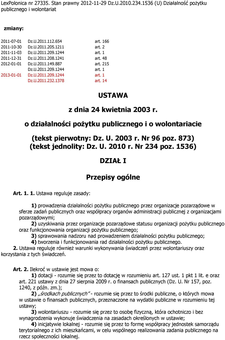 1378 art. 14 USTAWA z dnia 24 kwietnia 2003 r. o działalności pożytku publicznego i o wolontariacie (tekst pierwotny: Dz. U. 2003 r. Nr 96 poz. 873) (tekst jednolity: Dz. U. 2010 r. Nr 234 poz.