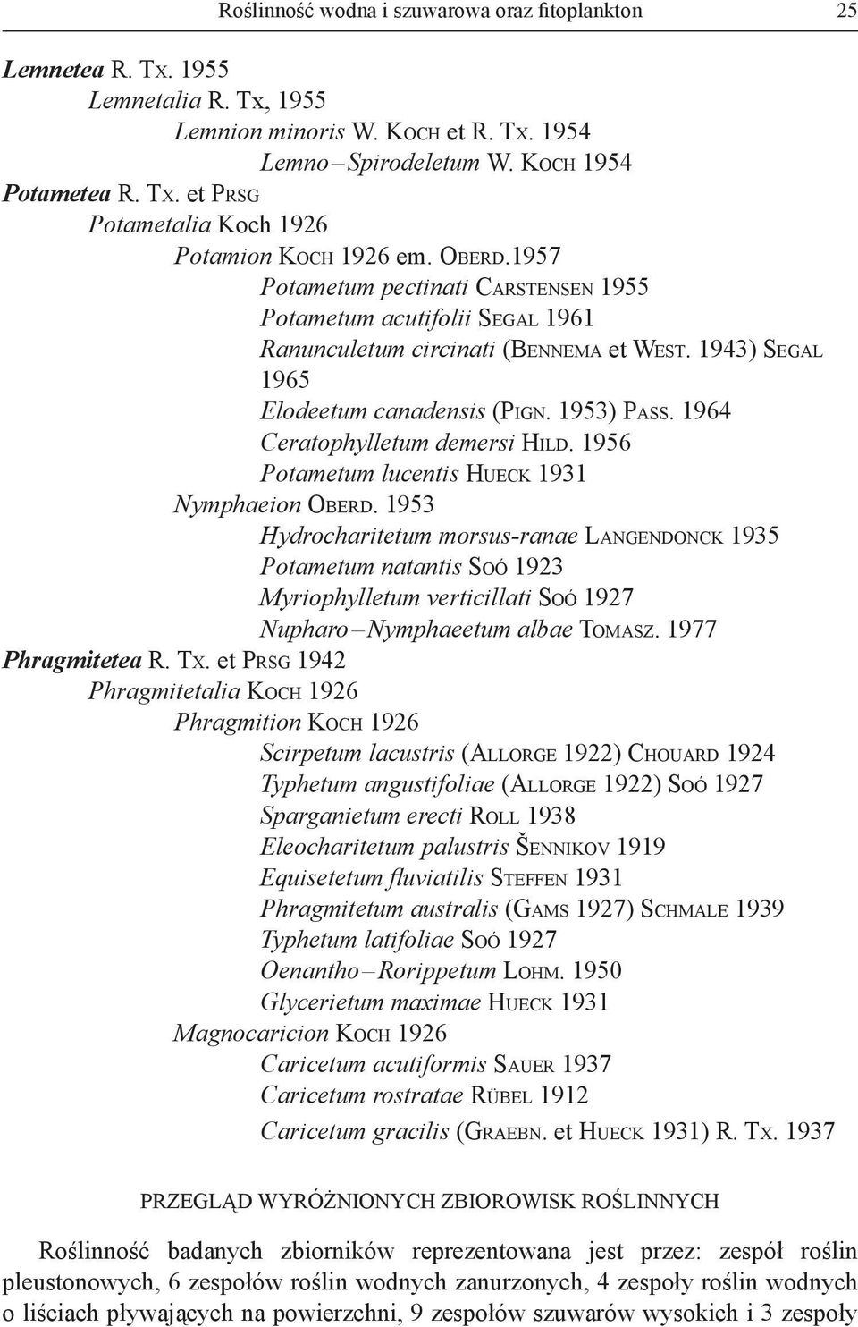 1964 Ceratophylletum demersi HILD. 1956 Potametum lucentis HUECK 1931 Nymphaeion OBERD.